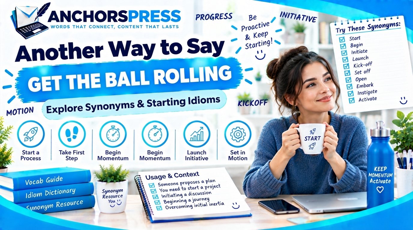 nother way to say get the ball rolling