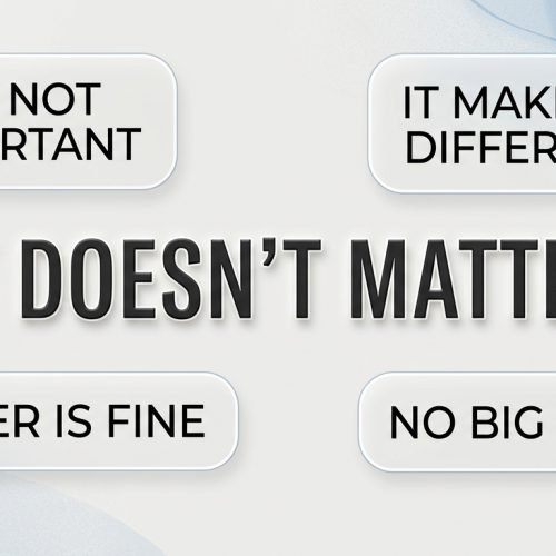 another way to say it doesn't matter
