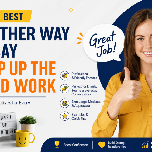 another way to say keep up the good work