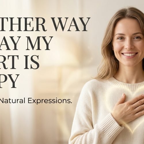 another way to say my heart is happy