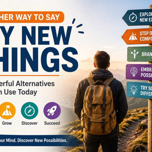 another way to say try new things
